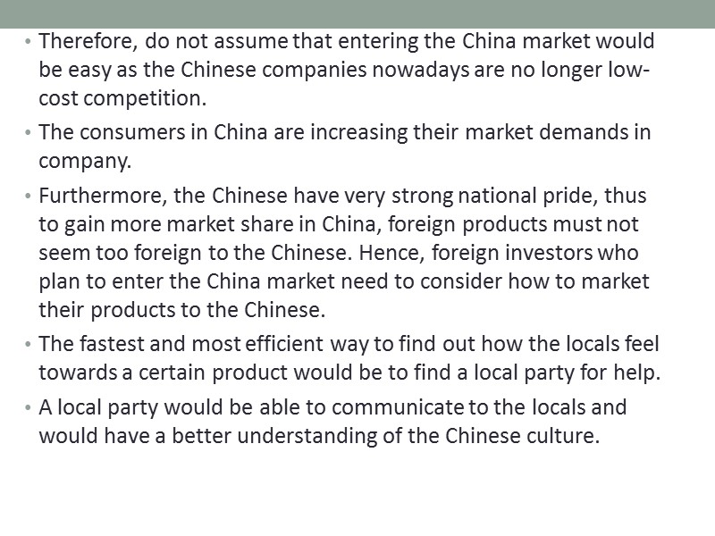 Therefore, do not assume that entering the China market would be easy as the